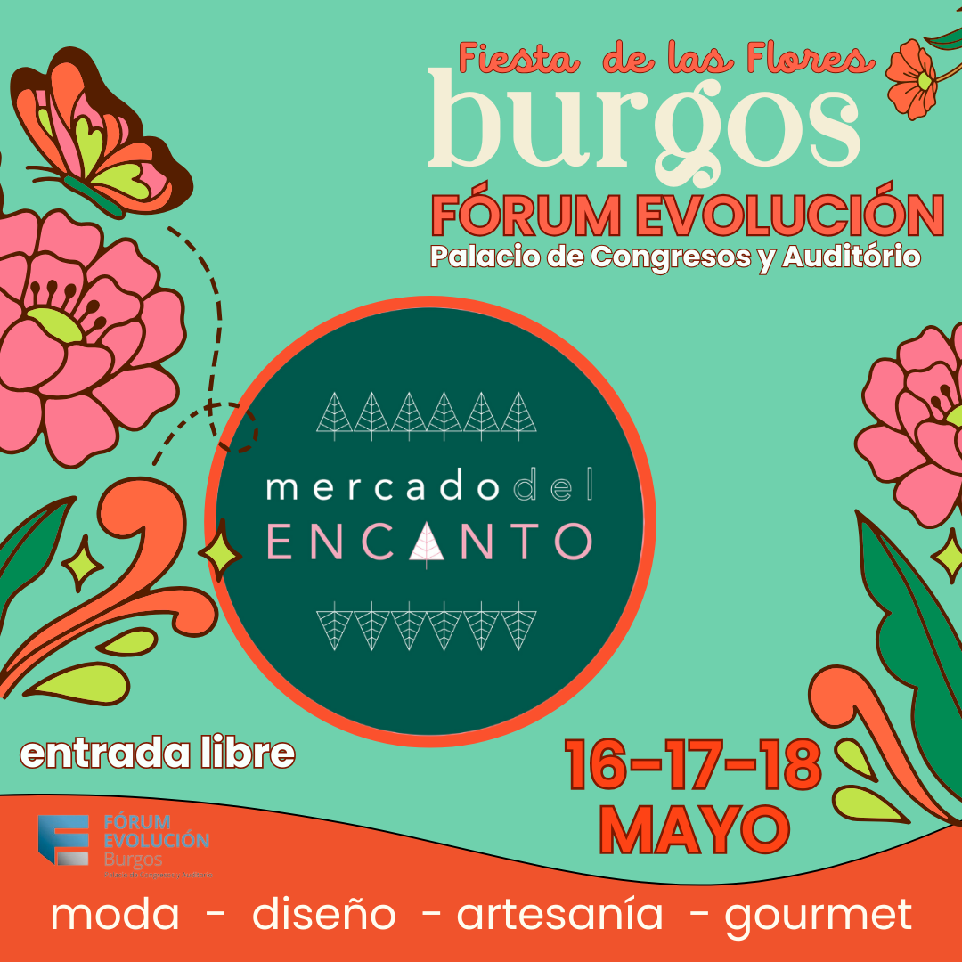Fiesta de las flores burgos Mercado del Encanto 16-17-18 de Mayo